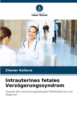 Intrauterines fetales Verzögerungssyndrom - Zhanar Kalieva