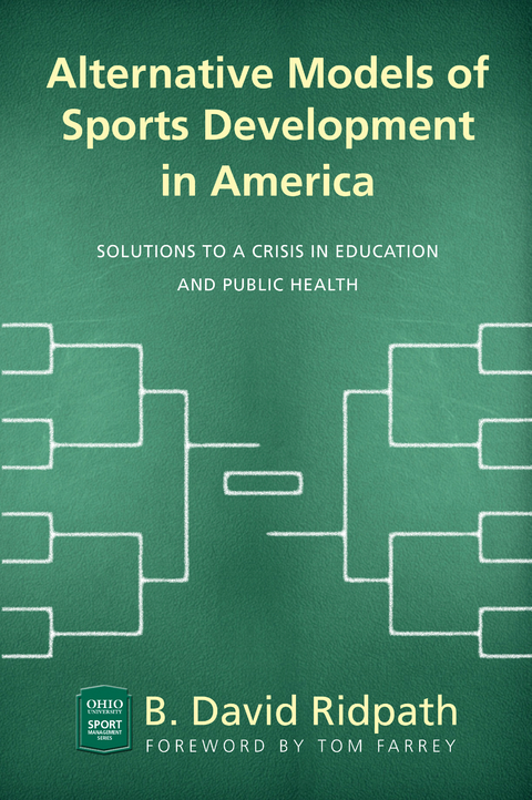 Alternative Models of Sports Development in America -  B. David Ridpath