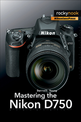 Mastering the Nikon D750 -  Darrell Young