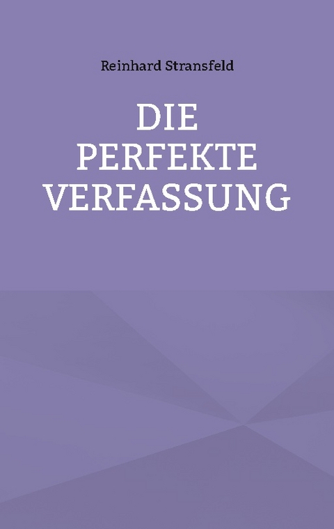 Die Perfekte Verfassung - Reinhard Stransfeld