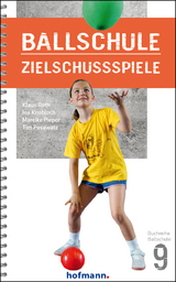 Ballschule Zielschussspiele - Klaus Roth, Ina Knobloch, Mareike Pieper, Tim Posawatz