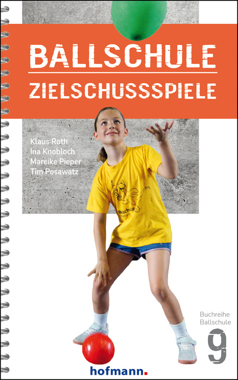 Ballschule Zielschussspiele - Klaus Roth, Ina Knobloch, Mareike Pieper, Tim Posawatz