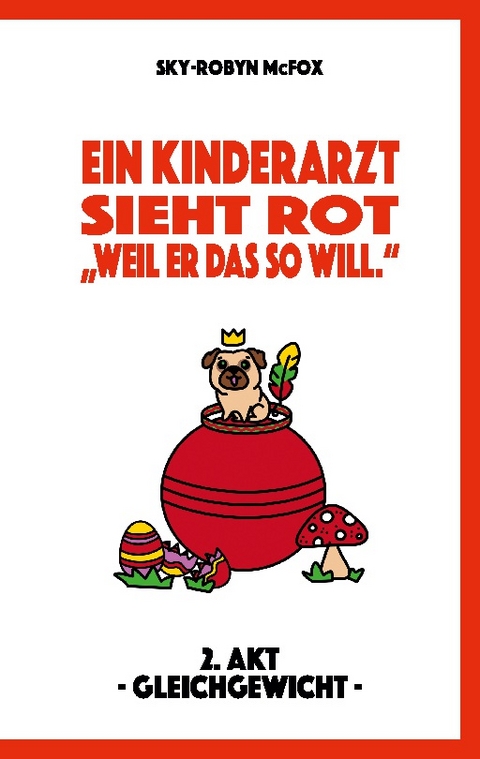 Ein Kinderarzt sieht rot - "Weil er das so will." - Sky-Robyn McFox