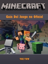 Minecraft Guia Del Juego no Oficial -  The Yuw