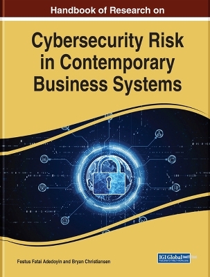 Global Perspectives on Cybersecurity Risk in Contemporary Business Systems - 