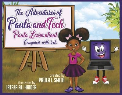 The Adventures of Paula and Tech: Paula Learns about Computers with Tech - Paula Smith