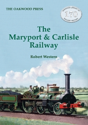 The Maryport & Carlisle Railway - Robert Western