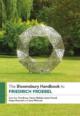 The Bloomsbury Handbook to Friedrich Froebel - 