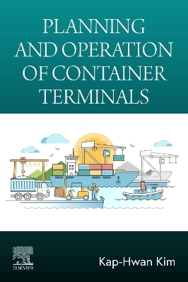 Planning and Operation of Container Terminals - Kap-Hwan Kim