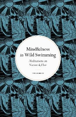 Mindfulness in Wild Swimming - Tessa Wardley