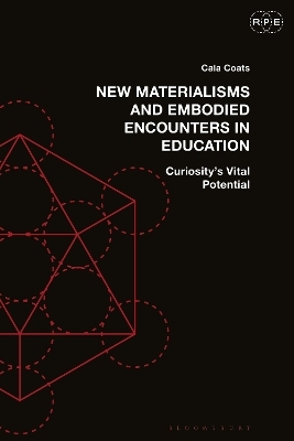 New Materialisms and Embodied Encounters in Education - Cala Coats