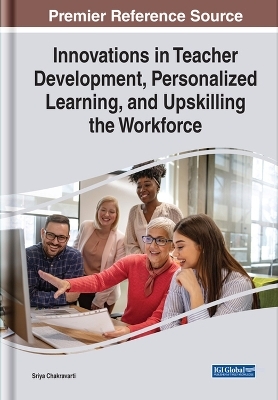 Innovations in Teacher Development, Personalized Learning, and Upskilling the Workforce - 