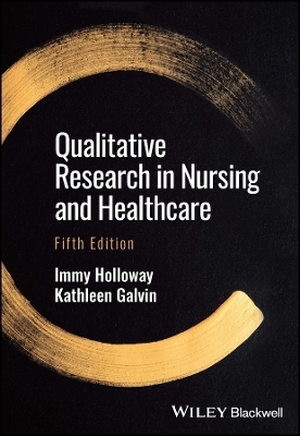 Qualitative Research in Nursing and Healthcare - Immy Holloway, Kathleen Galvin