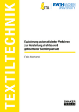 Evaluierung automatisierter Verfahren zur Herstellung drahtbasiert geflochtener Stentimplantate - Felix Merkord