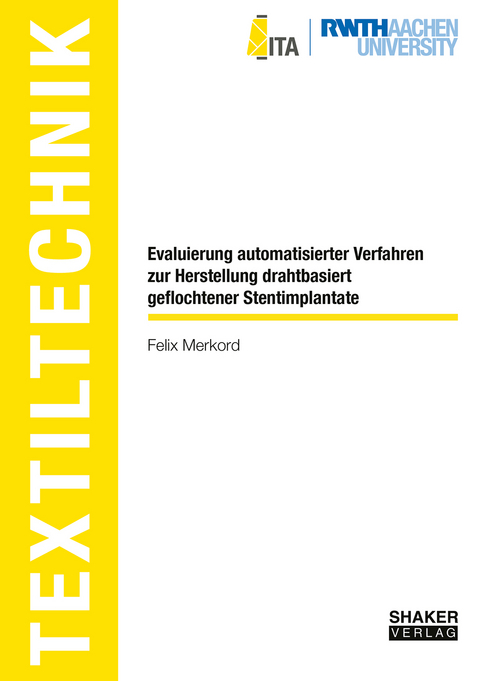 Evaluierung automatisierter Verfahren zur Herstellung drahtbasiert geflochtener Stentimplantate - Felix Merkord