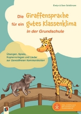 Die Giraffensprache für ein gutes Klassenklima in der Grundschule - Evelyn Schöllmann, Sven Schöllmann