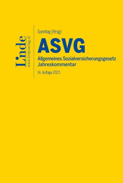 ASVG | Allgemeines Sozialversicherungsgesetz 2023 - Robert Atria, Kathrin Bernhart, Andreas Blume, Johannes Derntl, Ferdinand Felix, Markus Kletter, Walter Schober, Felix Schörghofer, Hans Seyfried, Martin Sonntag, Sarah Szadrowsky, Sieglinde Tarmann-Prentner, Sebastian Wotruba, Elisabeth Zehetner, Jörg Ziegelbauer