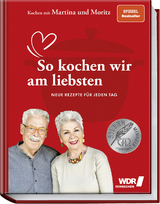 Kochen mit Martina und Moritz : so kochen wir am liebsten - Martina Meuth, Bernd Neuner-Duttenhofer