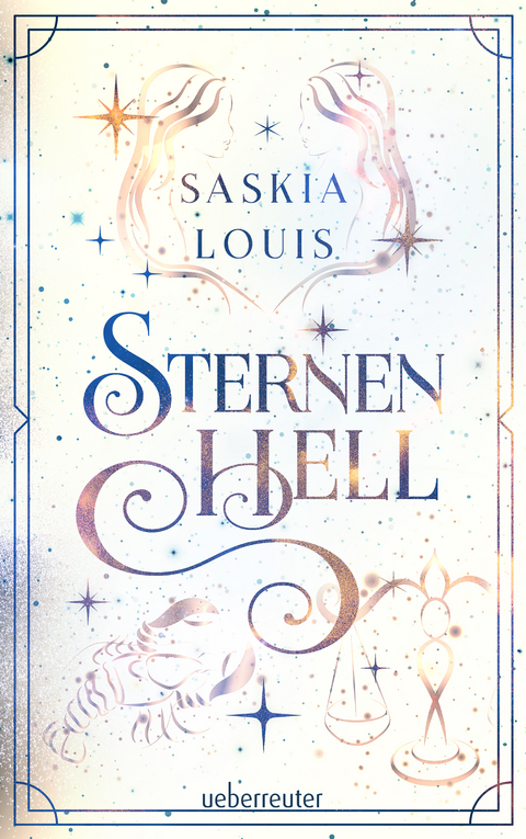 Sternenhell (Nachtschwarz-Sternenhell, Bd. 2) Aufregende Urban-Fantasy-Dilogie über die Magie der Sterne und eine große Liebe – Buchumschlag mit Perlmuttglanzeffekt + Character Card in der 1. Auflage! - Saskia Louis