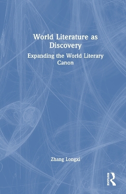 World Literature as Discovery - Zhang Longxi