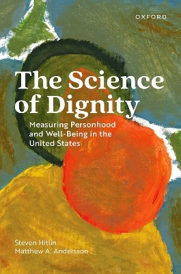 The Science of Dignity - Steven Hitlin, Matthew A. Andersson