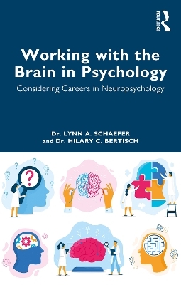 Working with the Brain in Psychology - Lynn A. Schaefer, Hilary C. Bertisch