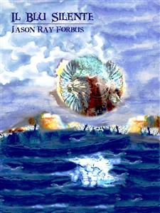 Il Blu Silente - Jason Ray Forbus