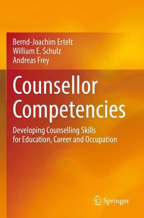 Counsellor Competencies - Bernd-Joachim Ertelt, William E. Schulz, Andreas Frey