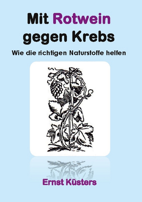 Mit Rotwein gegen Krebs - Ernst Küsters