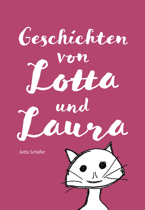 Geschichten von Lotta und Laura - Jutta Schäfer