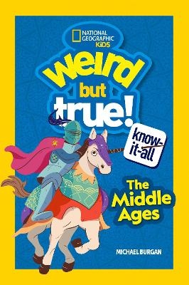 Weird But True! Know-It-All Middle Ages - Michael Burgan