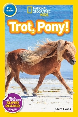 Trot, Pony! (National Geographic Kids Readers, Pre-Reader) - Shira Evans