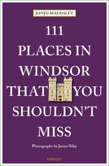 111 Places in Windsor That You Shouldn't Miss - Jonjo Maudsley