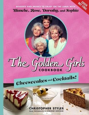 The Golden Girls: Cheesecakes and Cocktails! - Christopher Styler