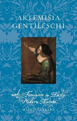 Artemisia Gentileschi and Feminism in Early Modern Europe - Mary D Garrard