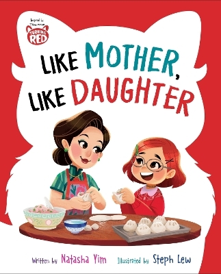 Disney/Pixar Turning Red: Like Mother, Like Daughter - Natasha Yim