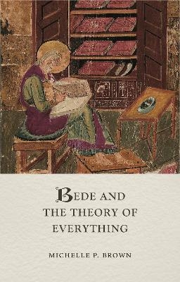 Bede and the Theory of Everything - Michelle P Brown