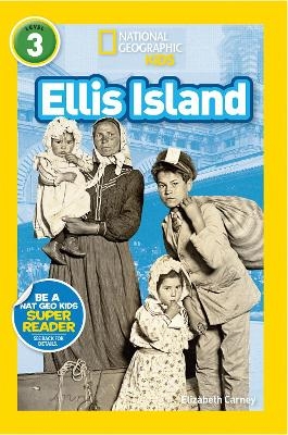 Ellis Island (National Geographic Kids Readers, Level 3) - Elizabeth Carney