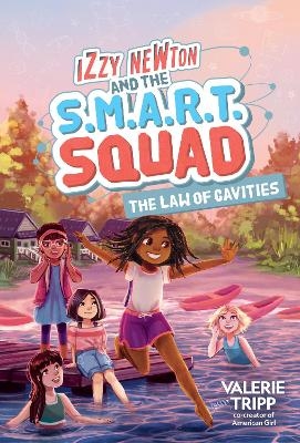 Izzy Newton and the S.M.A.R.T. Squad: The Law of Cavities (Book 3) - Valerie Tripp