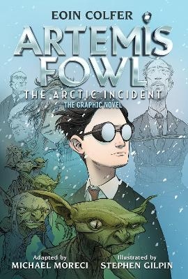 Eoin Colfer: Artemis Fowl: The Arctic Incident: The Graphic Novel-Graphic Novel, The - Eoin Colfer