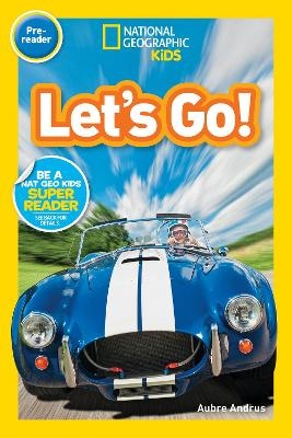 Let's Go! (National Geographic Kids Readers, Pre-Reader) - Aubre Andrus