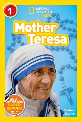 Mother Teresa (National Geographic Kids Readers, Level 1) - Barbara Kramer