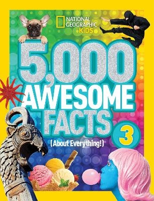 5,000 Awesome Facts (About Everything!) 3 -  National Geographic Kids