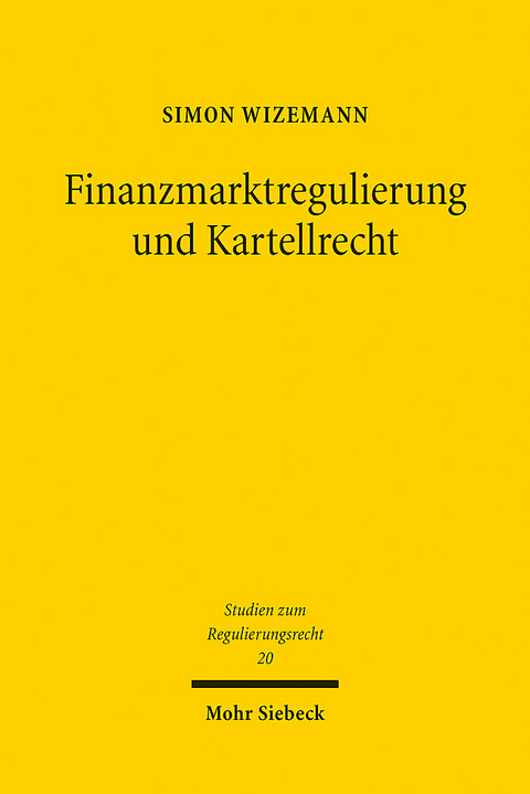 Finanzmarktregulierung und Kartellrecht - Simon Wizemann