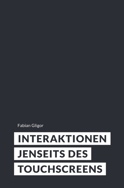 Interaktionen jenseits des Touchscreens - Fabian Gligor