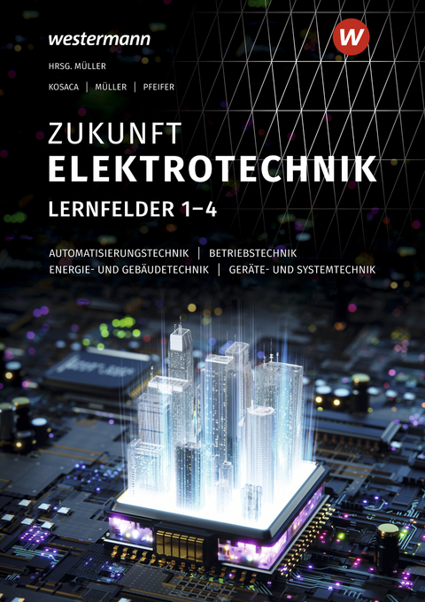 Zukunft Elektrotechnik - Gabriele Kosaca, Detlev Müller, Jürgen Pfeifer