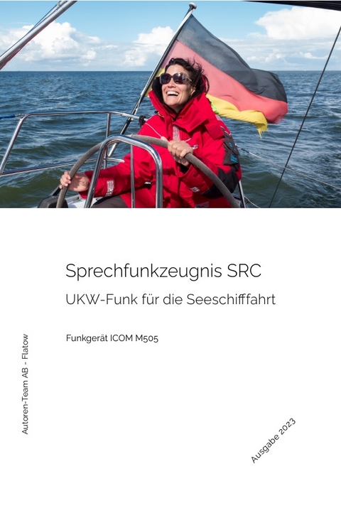 Das Sprechfunkzeugnis SRC - Die praktische Ausbildung - ICOM M505 - Autoren-Team AB - Flatow