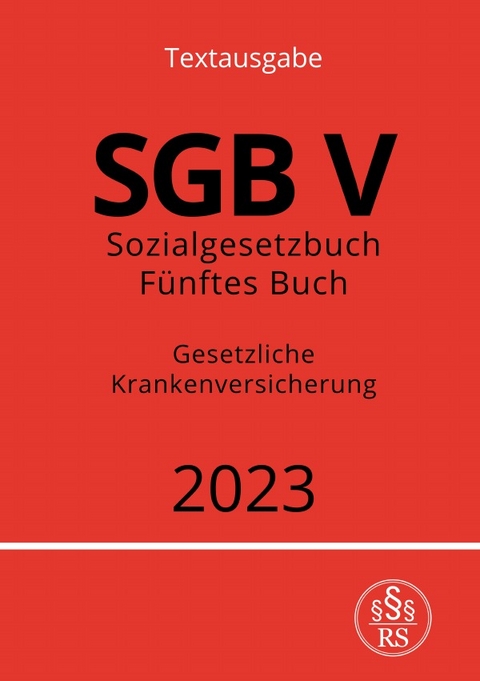 Sozialgesetzbuch - Fünftes Buch - SGB V - Gesetzliche Krankenversicherung - Ronny Studier