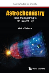 ASTROCHEMISTRY: FROM THE BIG BANG TO THE PRESENT DAY - Claire Vallance