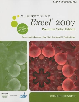 New Perspectives on Microsoft Office Excel 2007, Comprehensive, Premium Video Edition - June Jamnich Parsons, Dan Oja, Roy Ageloff, Patrick Carey